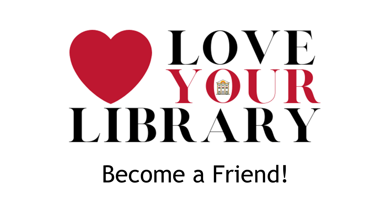 Love your library - Become a Friend!