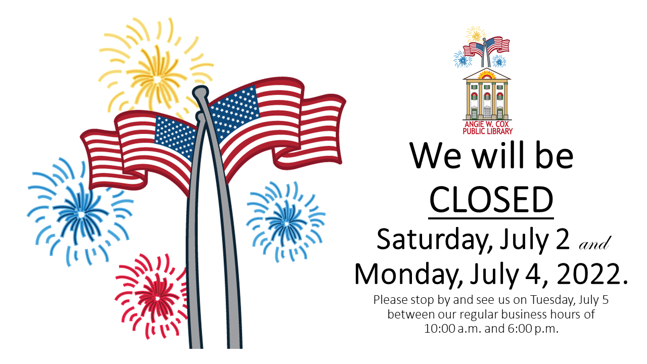 Closed July 2 and 4 with graphic of library and 